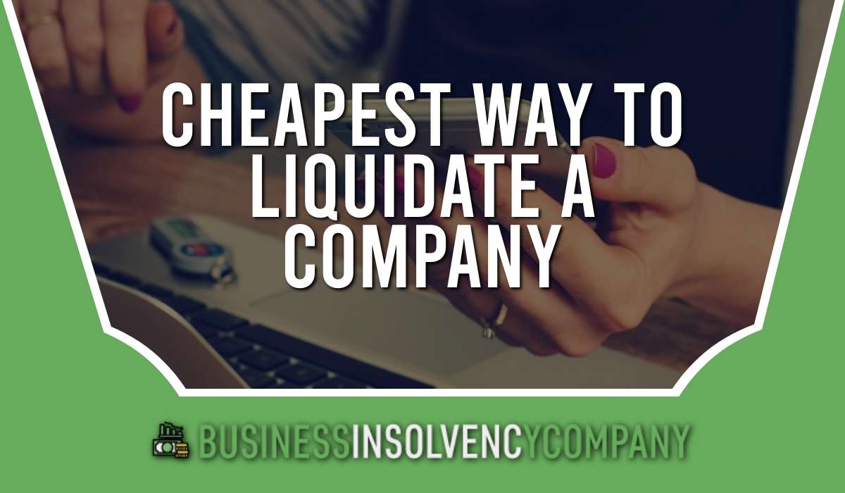 Cheapest Way To Liquidate A Company