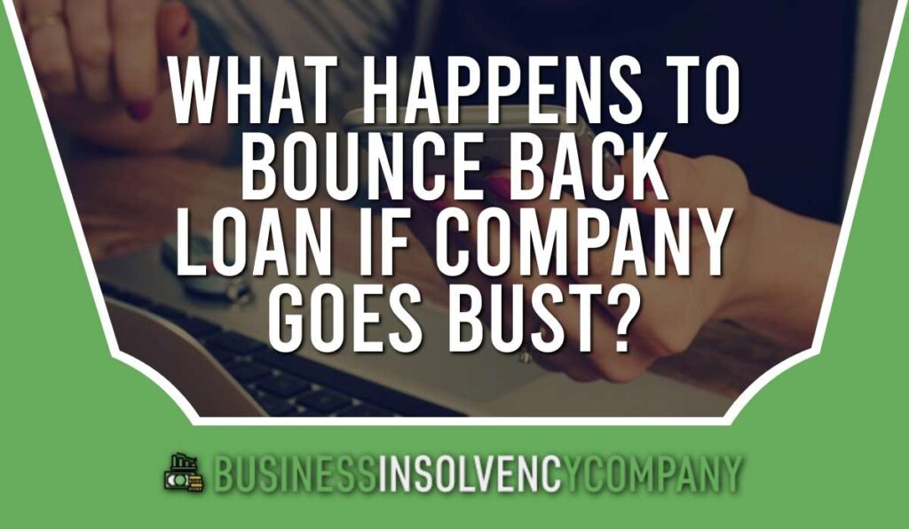 What Happens To Bounce Back Loan If Company Goes Bust?