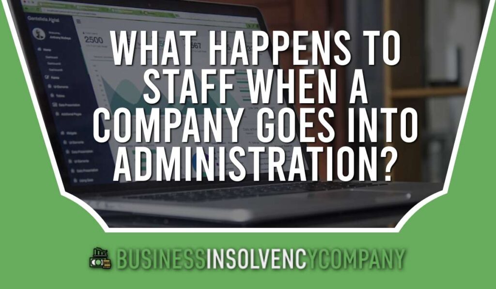 What Happens to Staff When a Company Goes Into Administration?