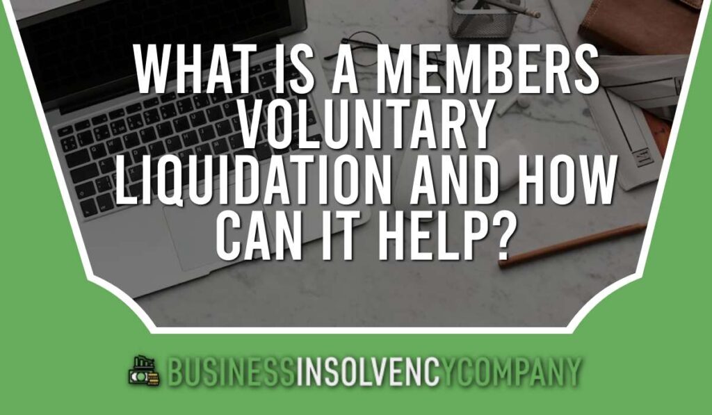 What is a Members Voluntary Liquidation and How Can it Help?